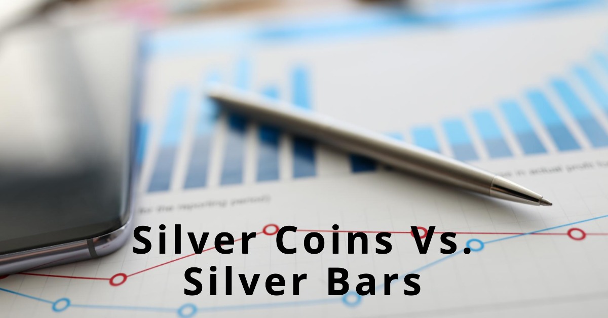 Silver Coins Vs. Silver Bars: Which Is the Better Investment?