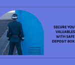 5 Things You Didn’t Know About Safe Deposit Boxes